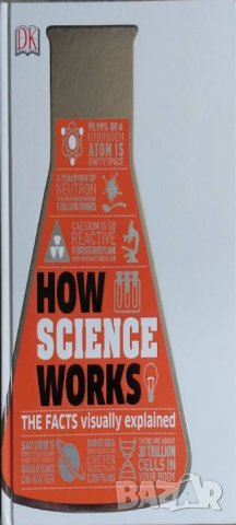 How Science Works: The Facts Visually Explained (How Things Work) - DK Publishing, снимка 1 - Други - 42384032