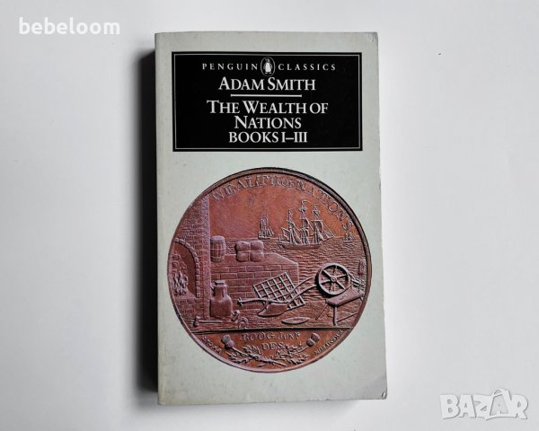 The Wealth of Nations Books 1-3, Adam Smith Penguin Classics Edition Книга, направление Икономика, снимка 1