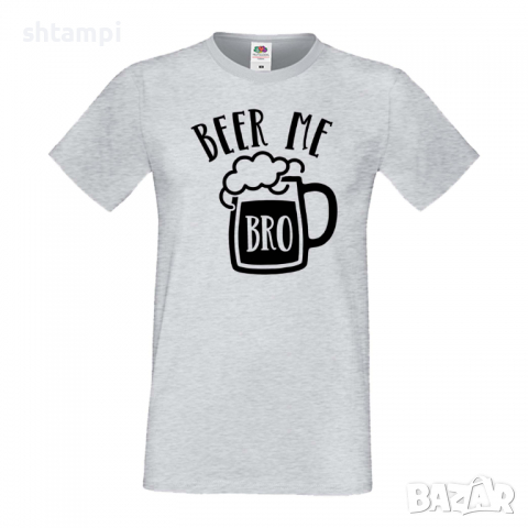 Мъжка тениска Beer Me Bro,Бира,Бирфест,Beerfest,Подарък,Изненада,Рожден Ден, снимка 5 - Тениски - 36376617