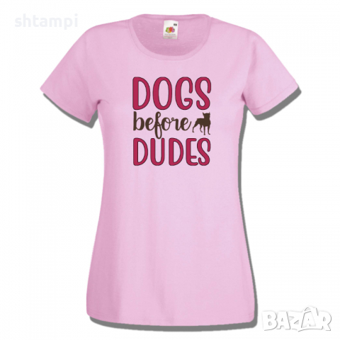 Дамска тениска Dogs Before Dudes,Куче,Животни,Подарък,Изненада, снимка 6 - Тениски - 36428092
