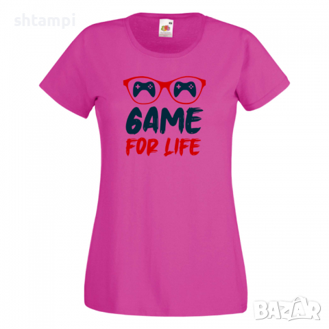 Дамска тениска Game For Life,Геймс, Игра, Игри, снимка 6 - Тениски - 36190857