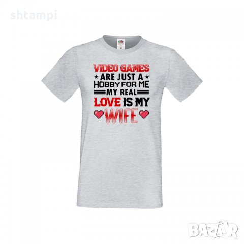 Мъжка тениска Свети Валентин Video Games Are Just A Hobby My Real Love Is My Wife, снимка 2 - Тениски - 35716516