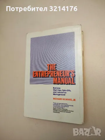 The Entrepreneur's Manual: Business Start-Ups, Spin-Offs, and Innovative Management - Richard White