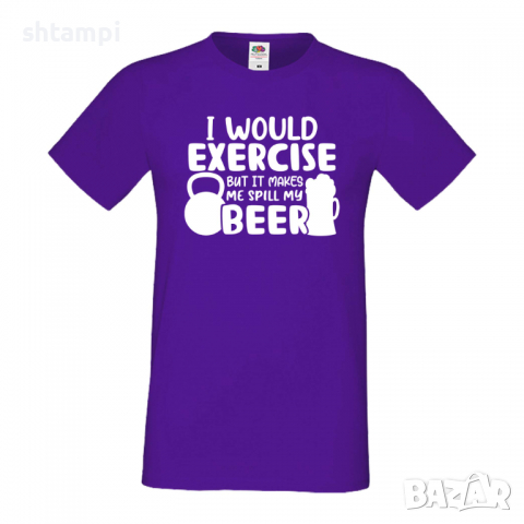 Мъжка тениска I Would Exercise But It Makes Me Spill My Beer 2,Бира,Бирфест,Beerfest,Подарък,Изненад, снимка 13 - Тениски - 36378094