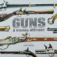 Оръжия Визуална История - Guns A Visual History, енциклопедия за оръжия, снимка 1 - Енциклопедии, справочници - 42222388