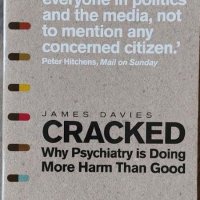 Cracked: Why Psychiatry is Doing More Harm Than Good (James Davies), снимка 1 - Други - 41463805