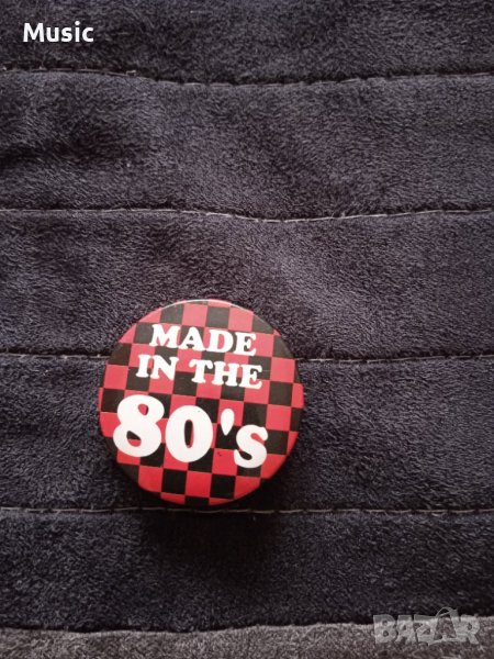 Значка с надпис Made in the 80's, снимка 1
