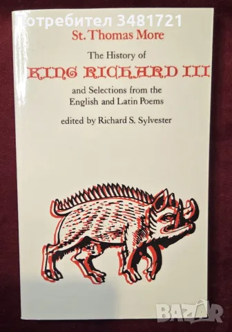 The History of King Richard III and Selections from the English and Latin Poems