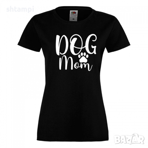 Дамска тениска Dog Mom 1,Празник на Майката,Подарък,Изненада,Рожден Ден, снимка 9 - Тениски - 36294594
