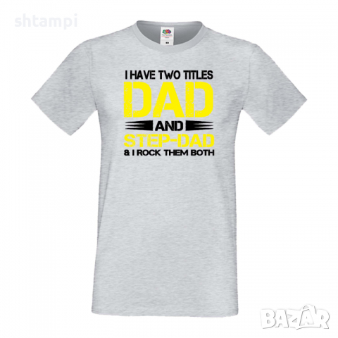 Мъжка тениска I Have Two Titles Баща, Дядо,Празник,Татко,Изненада,Повод,Рожден ден, Имен Ден,, снимка 2 - Тениски - 36504440