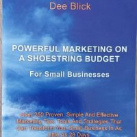 Powerful Marketing On A Shoestring Budget: For Small Businesses (Dee Blick), снимка 1 - Samsung - 41571193