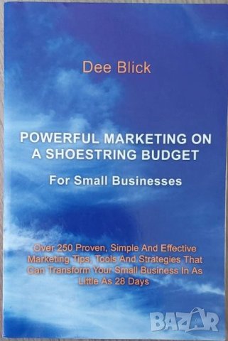Powerful Marketing On A Shoestring Budget: For Small Businesses (Dee Blick), снимка 1
