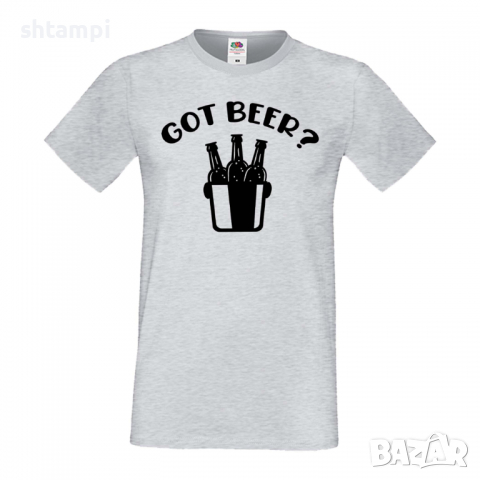 Мъжка тениска Got Beer,Бира,Бирфест,Beerfest,Подарък,Изненада,Рожден Ден