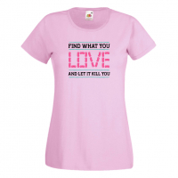 Дамска тениска Find What You Love, снимка 1 - Тениски - 36190842