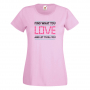 Дамска тениска Find What You Love, снимка 1 - Тениски - 36190842