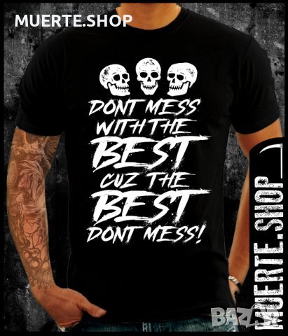 Тениска с щампа DONT MESS WITH THE BEST, снимка 1 - Тениски - 36379649