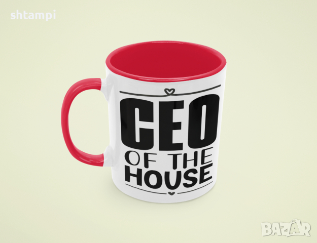 Чаша CEO Of The House Любов,Подарък,Рожден Ден,Изненада,Мама,Майка,Обич,Празник,, снимка 2 - Чаши - 36342394