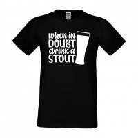 Мъжка тениска When In Doubt Drink A Stout,Бира,Бирфест,Beerfest,Подарък,Изненада,Рожден Ден, снимка 9 - Тениски - 36389414
