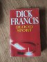 Dick Francis - "Blood Sport", снимка 1 - Художествена литература - 41914332