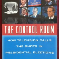 Как телевизиите определят правилата на играта при избори / The Control Room, снимка 1 - Специализирана литература - 40857593