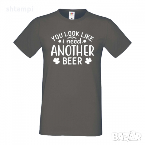 Мъжка тениска You Look Like I Need Another Beer,Бира,Бирфест,Beerfest,Подарък,Изненада,Рожден Ден, снимка 12 - Тениски - 36389608