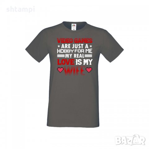Мъжка тениска Свети Валентин Video Games Are Just A Hobby My Real Love Is My Wife, снимка 6 - Тениски - 35716516