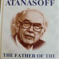 John Atanasoff: The Father of the Computer -Dimitar Shishkov, снимка 1 - Българска литература - 42637213