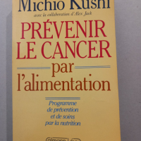 Prevenir le Cancer par l'alimentation, Michio Kushi, снимка 1 - Специализирана литература - 44527739