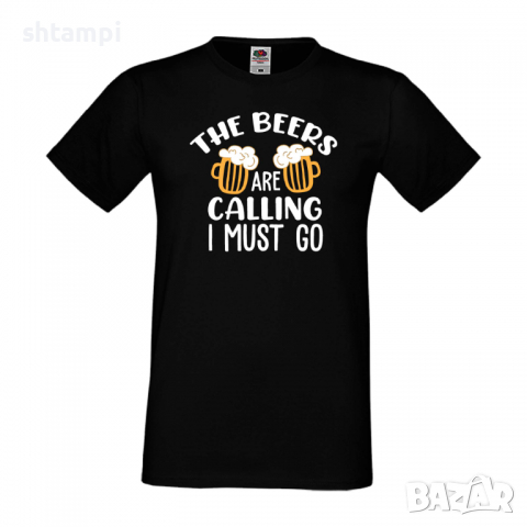 Мъжка тениска The beers are calling I must go,Бира,Бирфест,Beerfest,Подарък,Изненада,Рожден Ден