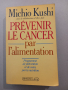 Prevenir le Cancer par l'alimentation, Michio Kushi, снимка 1 - Специализирана литература - 44527739