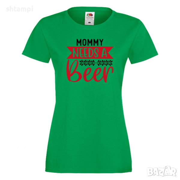 Дамска тениска Mommy Needs A Beer 3,Празник,Бира,Бирфест,Beerfest,Подарък,Изненада, снимка 1