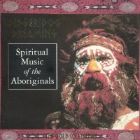 Spiritual Music of the Aboriginals, снимка 1 - CD дискове - 34514218