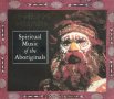 Spiritual Music of the Aboriginals, снимка 1 - CD дискове - 34514218