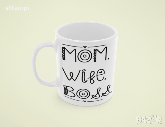 Чаша Mom Wife Boss,Любов,Подарък,Рожден Ден,Изненада,Мама,Майка,Обич,Празник,, снимка 7 - Чаши - 36342538
