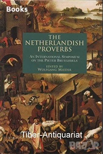 The Netherlandish Proverbs: An International Symposium on the Pieter Brueg(h)els, снимка 1