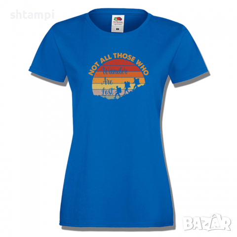 Дамска тениска Not All Those Who Wander Are Lost 2,Изненада,Подарък,Поход,Връх,Хижа, снимка 4 - Тениски - 36373788