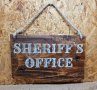 Декоративна табелка Sheriff`s Office , подарък , офис , кабинет , табела , ръчна изработка