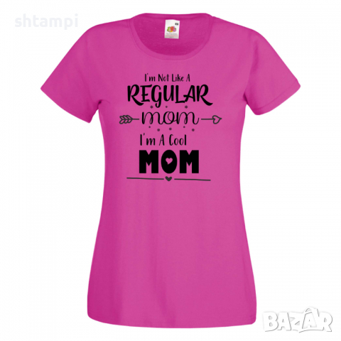 Дамска тениска I'm Not Like A Regular Mom 2,Празник на Майката,Подарък,Изненада,Рожден Ден, снимка 7 - Тениски - 36295585