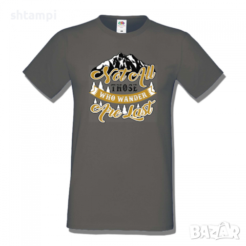 Мъжка тениска Not All Those Who Wander Are Lost 1,Къмпинг,Планина,Изненада,Подарък,Поход,Връх,Хижа, , снимка 8 - Тениски - 36352436