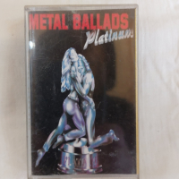 Metal Ballads Platinum, снимка 1 - Аудио касети - 44836652