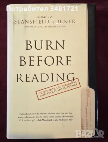 Burn Before Reading. Presidents, CIA Directors, and Secret Intelligence