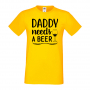 Мъжка тениска Daddy Needs A Beer 2,Бира,Бирфест,Beerfest,Подарък,Изненада,Рожден Ден, снимка 9