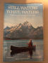 Still Waters, White Waters: Exploring America's Rivers and Lakes 