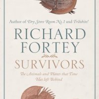 Survivors: The Animals and Plants that Time has Left Behind (Richard Fortey), снимка 1 - Други - 42412929