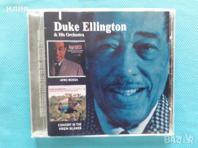 Duke Ellington & His Orchestra - 1963 - Afro Bossa/1965 - Concert In The Virgin Islands(Big Band)(2 , снимка 1 - CD дискове - 40886510