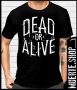 Черна тениска с щампа DEAD OR ALIVE, снимка 1 - Тениски - 41079906