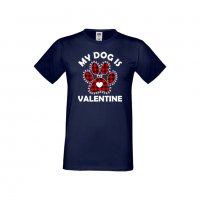 Мъжка тениска Свети Валентин My Dog Is My Valentine 1, снимка 7 - Тениски - 35715864