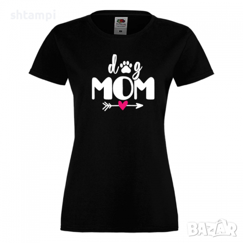 Дамска тениска Dog Mom 4,Празник на Майката,Подарък,Изненада,Рожден Ден, снимка 9 - Тениски - 36294726