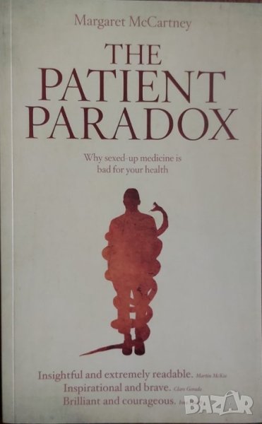 The Patient Paradox: Why Sexed Up Medicine is Bad for Your Health (Margaret McCartney), снимка 1