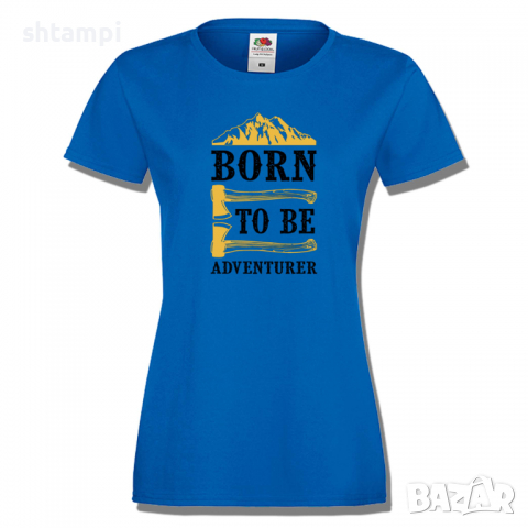 Дамска тениска Born To Be Adventurer,Изненада,Подарък,Поход,Връх,Хижа, снимка 4 - Тениски - 36373135